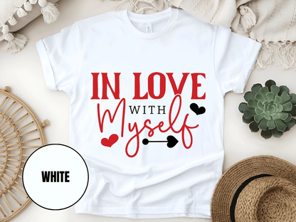 "In Love With Myself, Valentine's Day" T-Shirt, (Gildan 5000) VD036