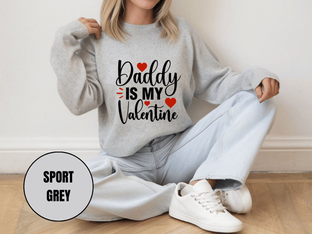 "Daddy İs My Valentine" Valentine's Day Sweatshirt, (Gildan 18000) VD016