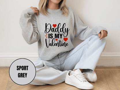 "Daddy İs My Valentine" Valentine's Day Sweatshirt, (Gildan 18000) VD016