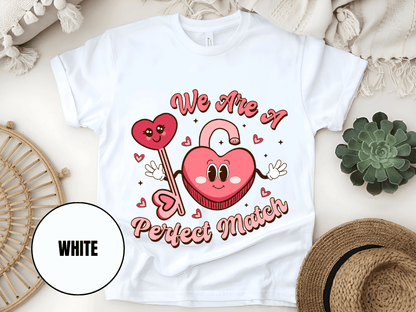 "We Are A Perfect Macth , Valentine's Day" T-Shirt, (Gildan 5000) VD049
