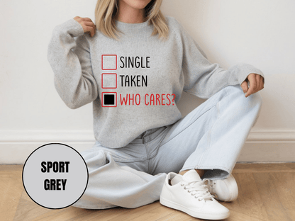 "Single, Taken, Who Cares?", Valentine's Day (Gildan 18000) VD030