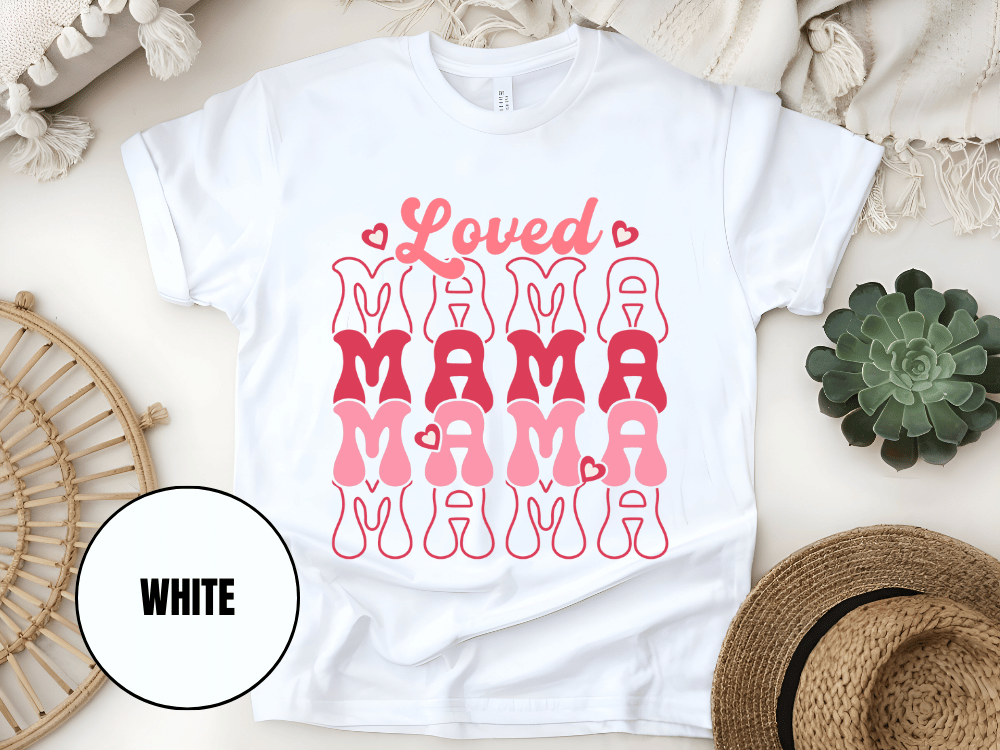 "Loved Mama Mama Mama , Valentine's Day" T-Shirt, (Gildan 5000) VD048