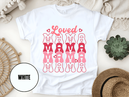 "Loved Mama Mama Mama , Valentine's Day" T-Shirt, (Gildan 5000) VD048