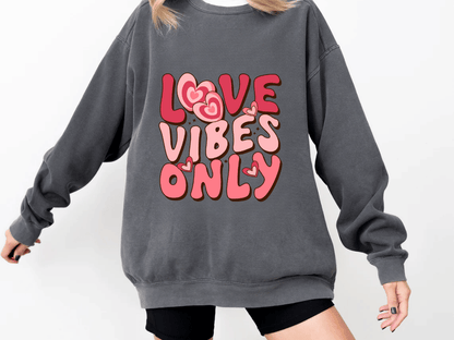 "Love Vibes Only" Valentine's Day (Comfort Color) VDS047