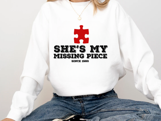 "She is my missing piece" Valentine's Day (Gildan 18000) VD088