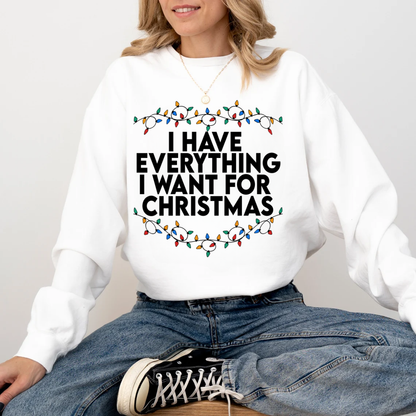 "I Have Everything I want for Christmas" For Christmas Shirt, (Confort Colors- 1566)