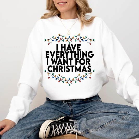 "I Have Everything I want for Christmas" For Christmas Shirt, (Confort Colors- 1566)