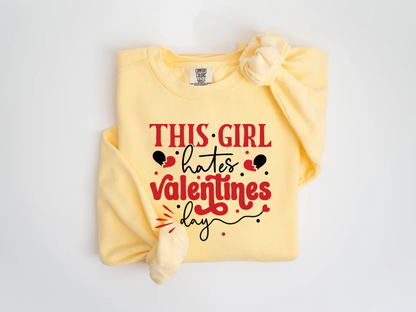 "This Girl Hates Valentine's Day" Valentine's Day (Comfort Color) VDS032