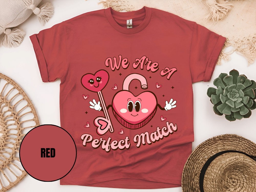 "We Are A Perfect Macth , Valentine's Day" T-Shirt, (Gildan 5000) VD049