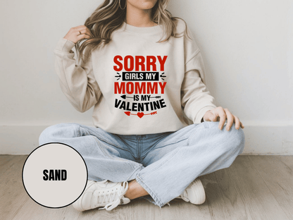 "Sorry Girls My Mommy is My Valentine, (Gildan 18000) VD025