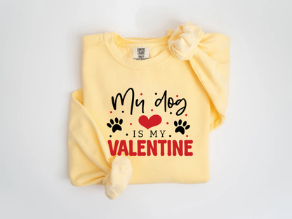 "My Dog Is My Valentine" Valentine's Day (Comfort Color) VDS038