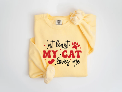 "At Least My Cat Loves Me" Valentine's Day (Comfort Color) VDS035
