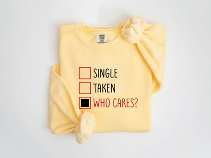 "Single-Taken-Who Cares?" Valentine's Day (Comfort Color) VDS030