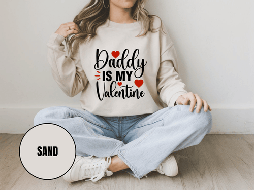 "Daddy İs My Valentine" Valentine's Day Sweatshirt, (Gildan 18000) VD016