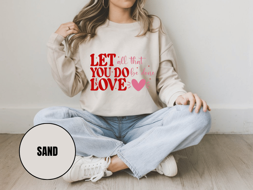 "Let All That You Do Be Done in Love" Valentine's Day (Gildan 18000) VD059