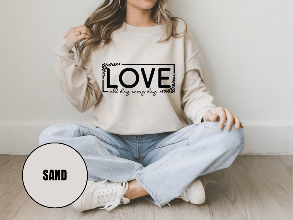 "Love All Day Every Day" Valentine's Day Sweatshirt, (Gildan 18000) VD014