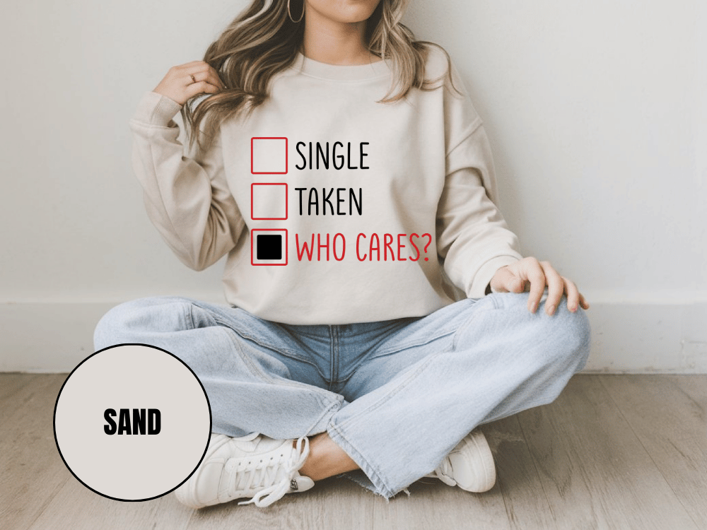 "Single, Taken, Who Cares?", Valentine's Day (Gildan 18000) VD030