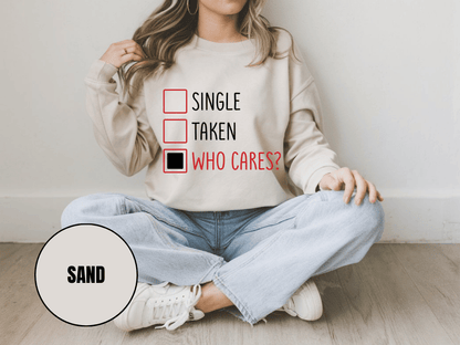 "Single, Taken, Who Cares?", Valentine's Day (Gildan 18000) VD030
