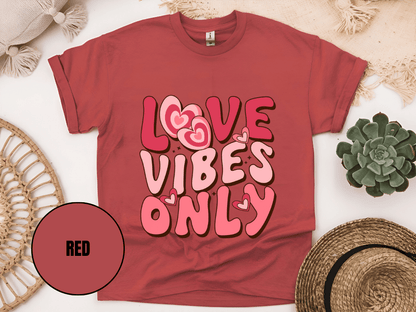 "Love Vibes Only , Valentine's Day" T-Shirt, (Gildan 5000) VD047