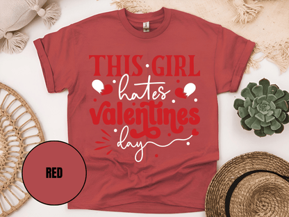 "This Girl Hates Valentine's Day" T-Shirt, (Gildan 5000) VD032
