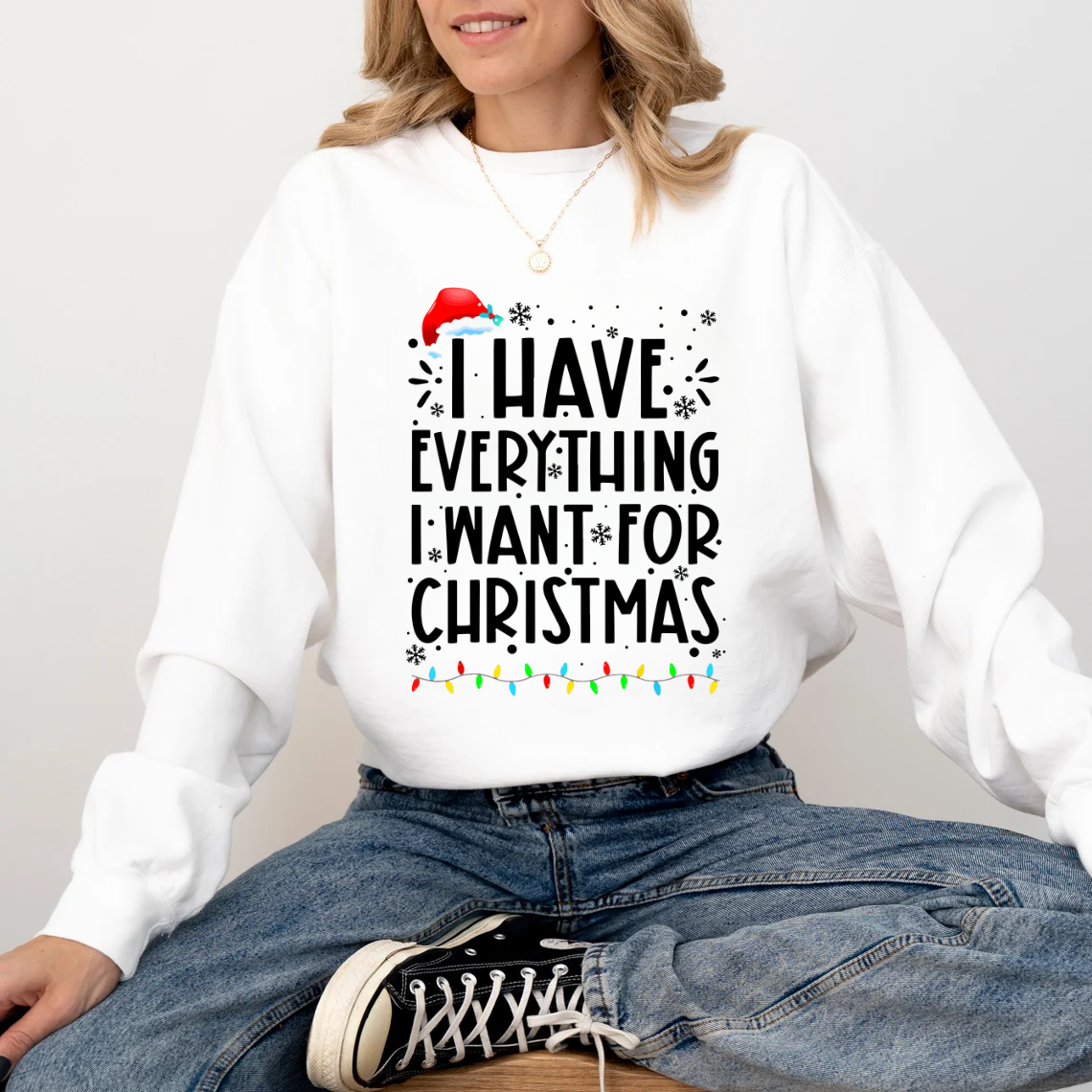 "I Have Everything I want For christmas" For Christmas Shirt, Funny Christmas Matching Shirts