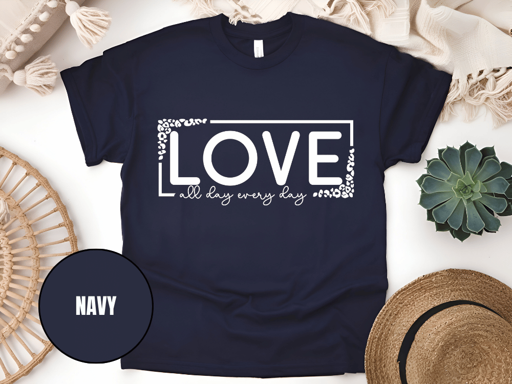"Love All day Every Day Valentine's day" T-Shirt, (Gildan 5000) VD014