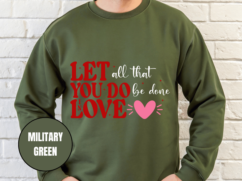 "Let All That You Do Be Done in Love" Valentine's Day (Gildan 18000) VD059