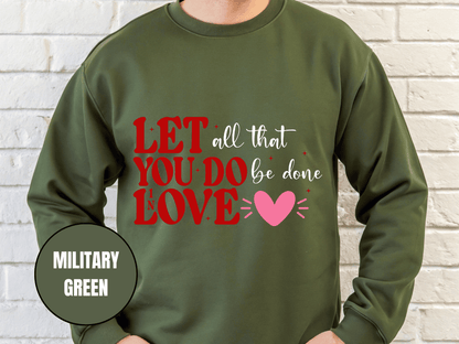 "Let All That You Do Be Done in Love" Valentine's Day (Gildan 18000) VD059