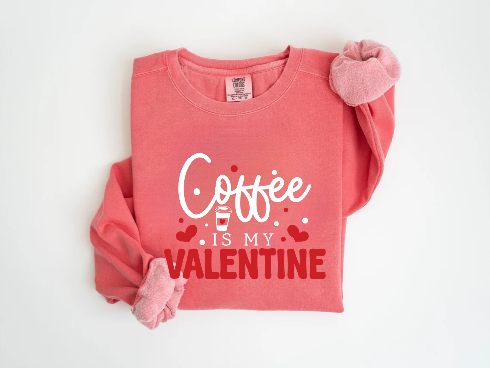 "Coffee Is My Valentine" Valentine's Day (Comfort Color) VDS040