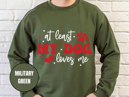 "At Least My Dog Loves Me", Valentine's Day (Gildan 18000) VD034