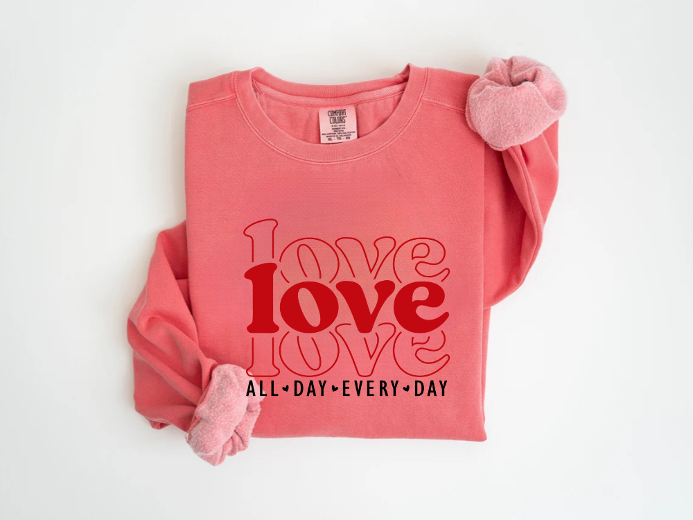 "Love All Day Every Day" Valentine's Day (Comfort Color) VDS061