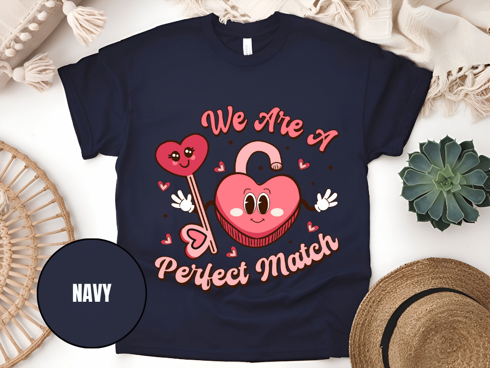 "We Are A Perfect Macth , Valentine's Day" T-Shirt, (Gildan 5000) VD049