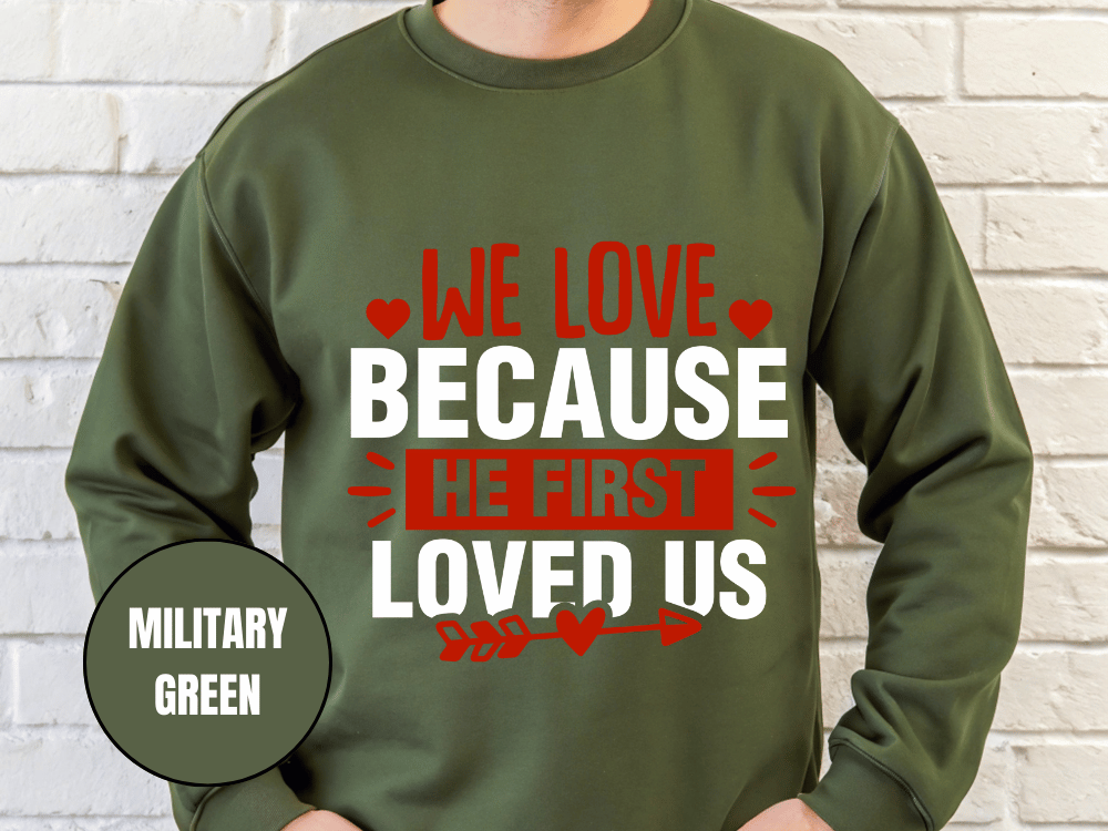 "We Love Because He First Loved Us, (Gildan 18000) VD027