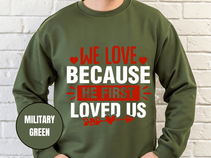 "We Love Because He First Loved Us, (Gildan 18000) VD027