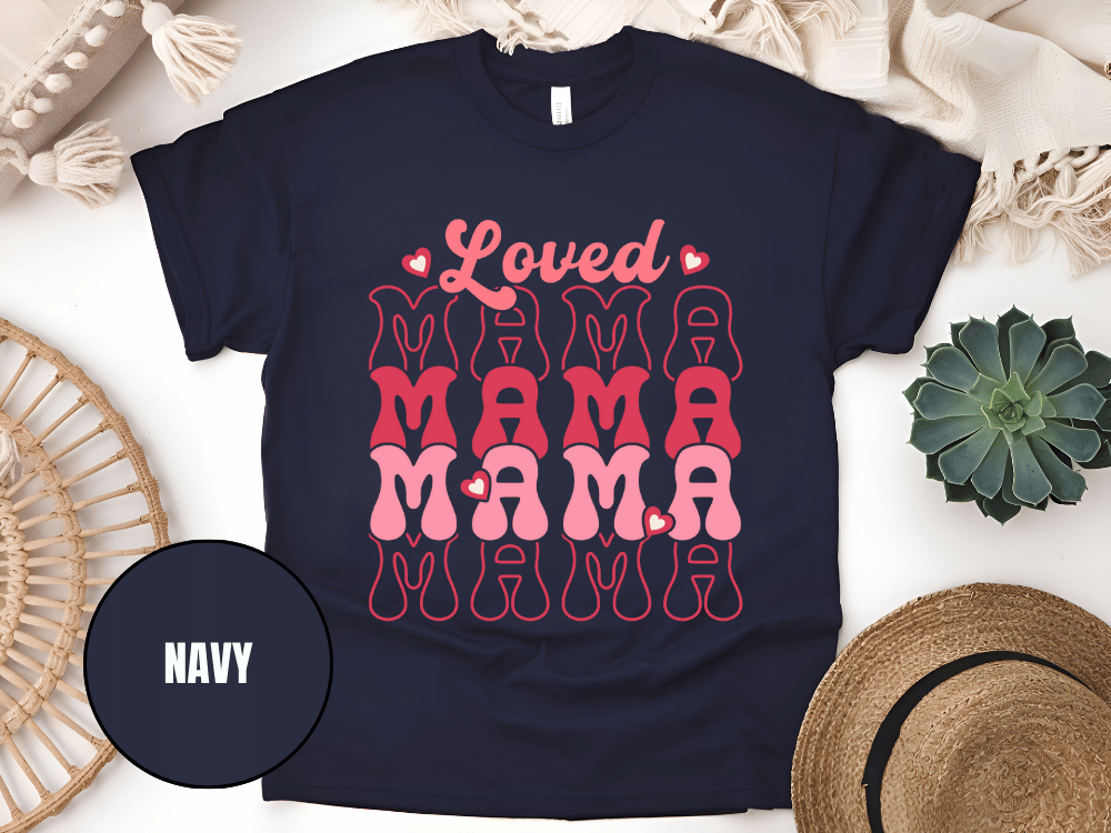 "Loved Mama Mama Mama , Valentine's Day" T-Shirt, (Gildan 5000) VD048