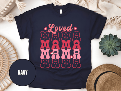 "Loved Mama Mama Mama , Valentine's Day" T-Shirt, (Gildan 5000) VD048
