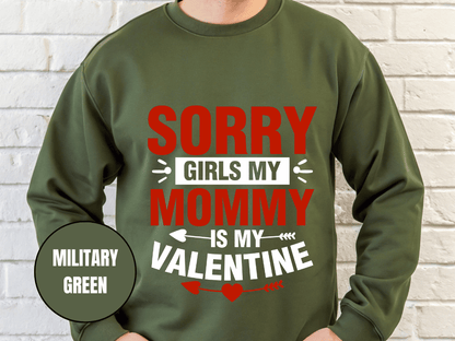 "Sorry Girls My Mommy is My Valentine, (Gildan 18000) VD025