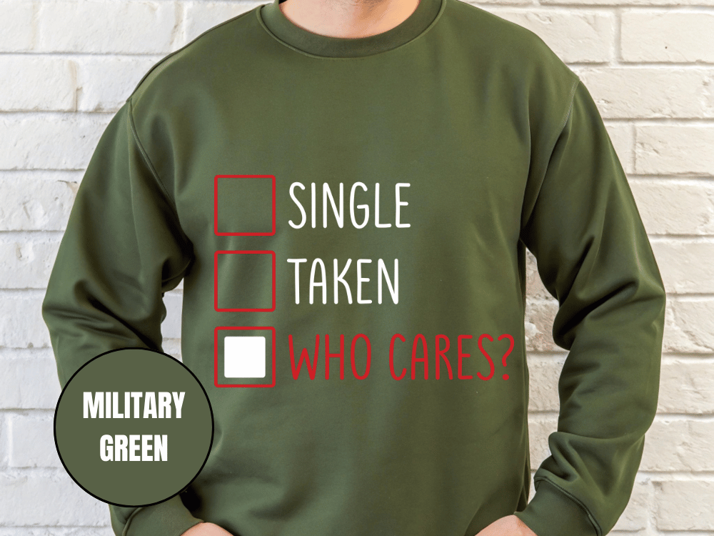 "Single, Taken, Who Cares?", Valentine's Day (Gildan 18000) VD030