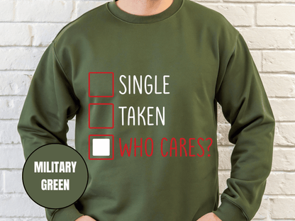 "Single, Taken, Who Cares?", Valentine's Day (Gildan 18000) VD030