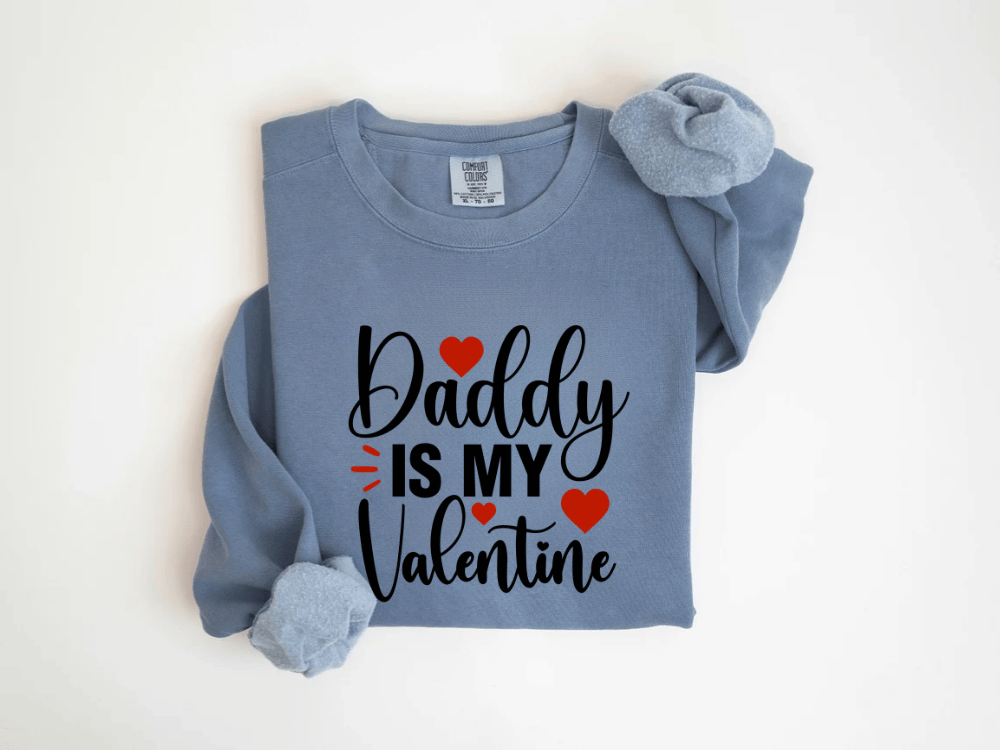 "Daddy is my Valentine" Valentine's Day (Comfort Color) VDS016