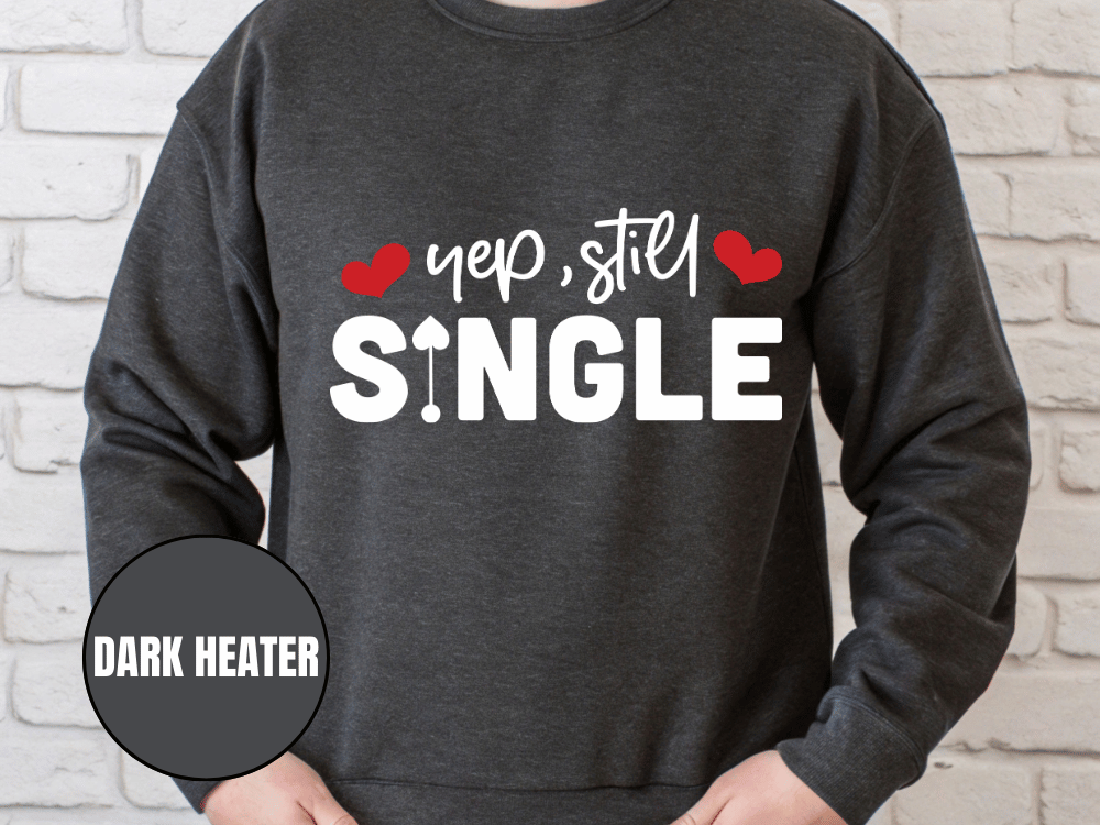 "Yep Still Single", Valentine's Day (Gildan 18000) VD037