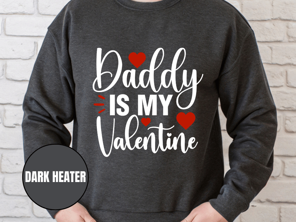 "Daddy İs My Valentine" Valentine's Day Sweatshirt, (Gildan 18000) VD016