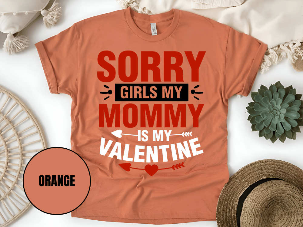 "Sorry Girls My Mommy is My Valentine" T-Shirt, (Gildan 5000) VD025