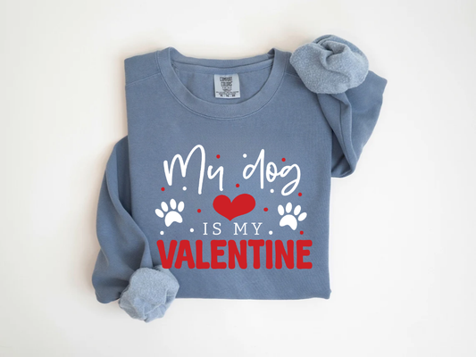"My Dog Is My Valentine" Valentine's Day (Comfort Color) VDS038