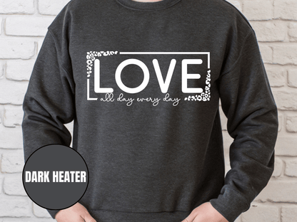 "Love All Day Every Day" Valentine's Day Sweatshirt, (Gildan 18000) VD014