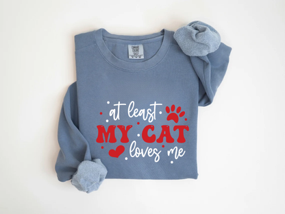 "At Least My Cat Loves Me" Valentine's Day (Comfort Color) VDS035