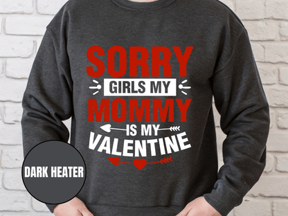 "Sorry Girls My Mommy is My Valentine, (Gildan 18000) VD025