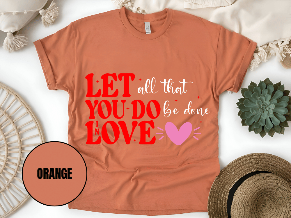 "Let All That You Do Be Done In Love, Valentine's Day" T-Shirt, (Gildan 5000) VD059