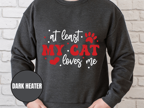 "At Least My Cat Loves Me", Valentine's Day (Gildan 18000) VD035