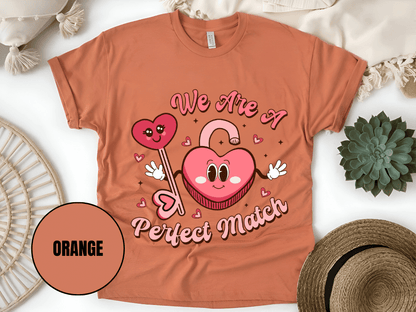 "We Are A Perfect Macth , Valentine's Day" T-Shirt, (Gildan 5000) VD049